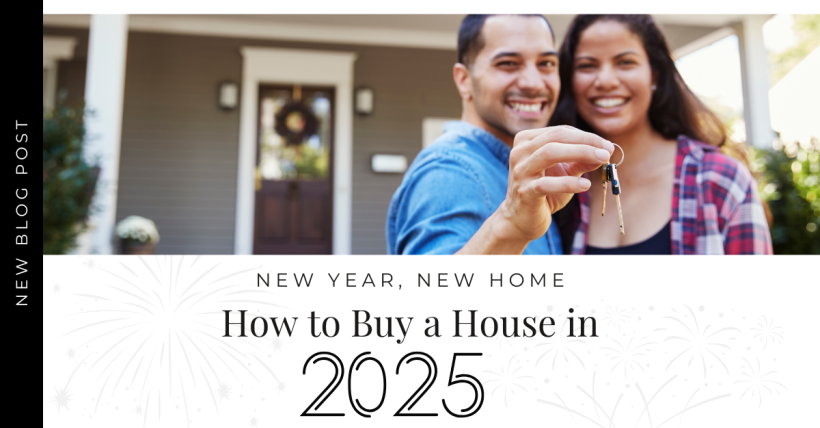 New Year, New Home. How to Buy a House in 2025